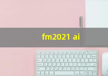 fm2021 ai